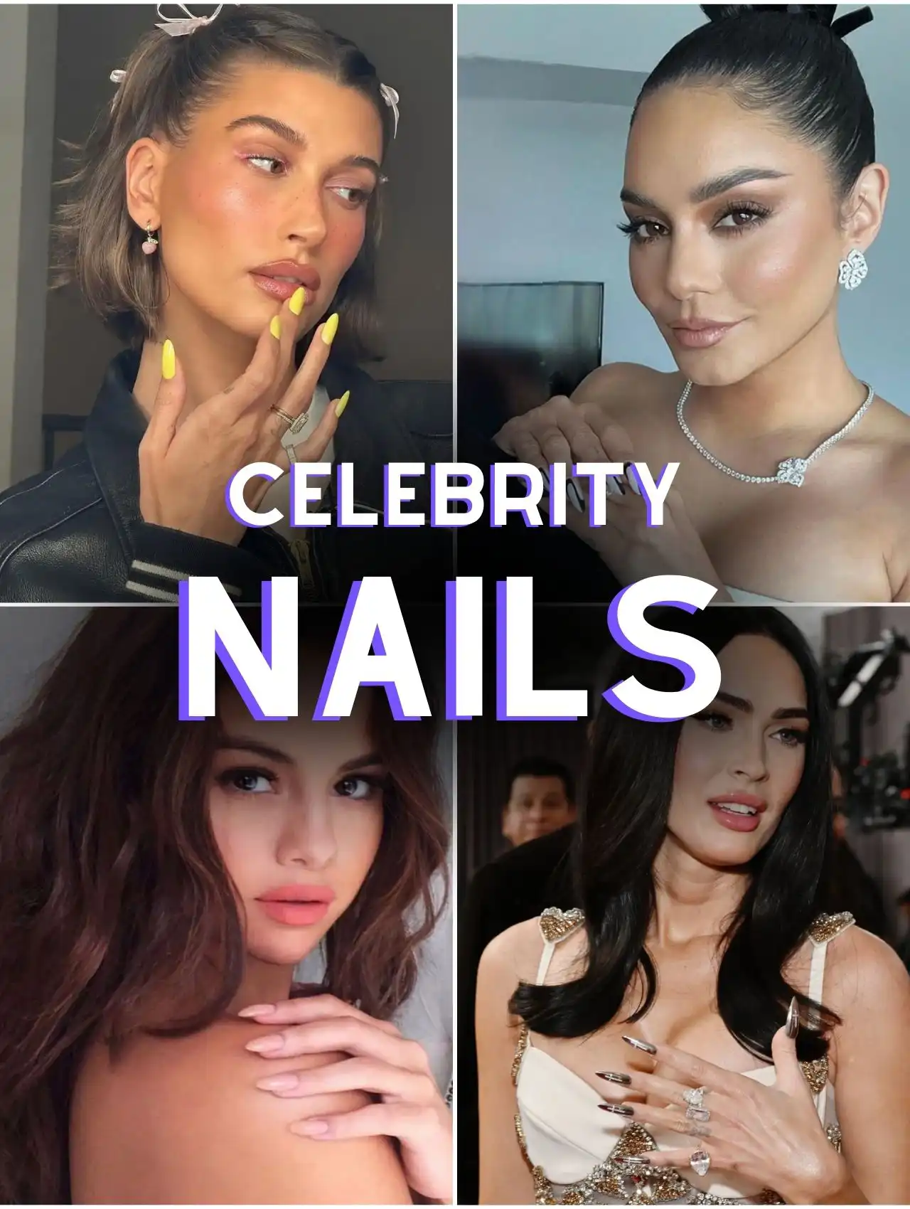Collage of celebrity nails featuring Hailey Bieber, Vanessa Hudgens, Selena Gomez, and Megan Fox