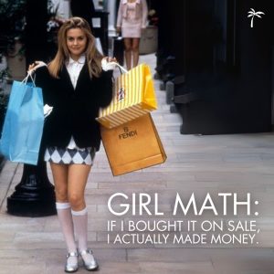 Black Friday Meme 2024 Girl Math if i bought it on sale i actually made money. Clueless meme. Celebrity meme