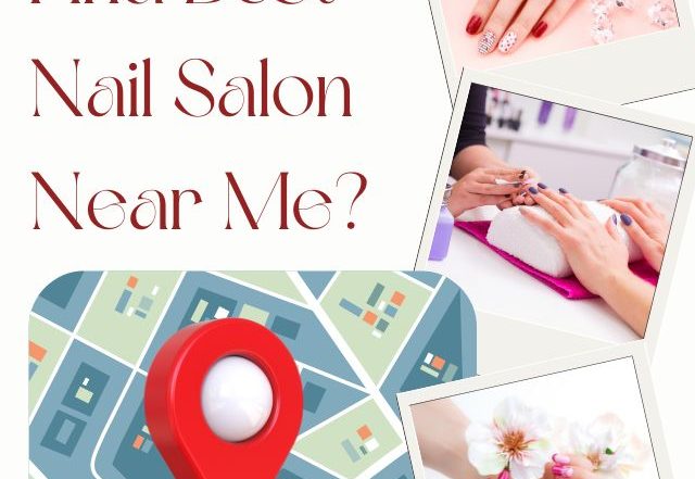 How to Find Best Nail Salon Near Me