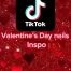 TikTok Valentine Nails Trendy Designs